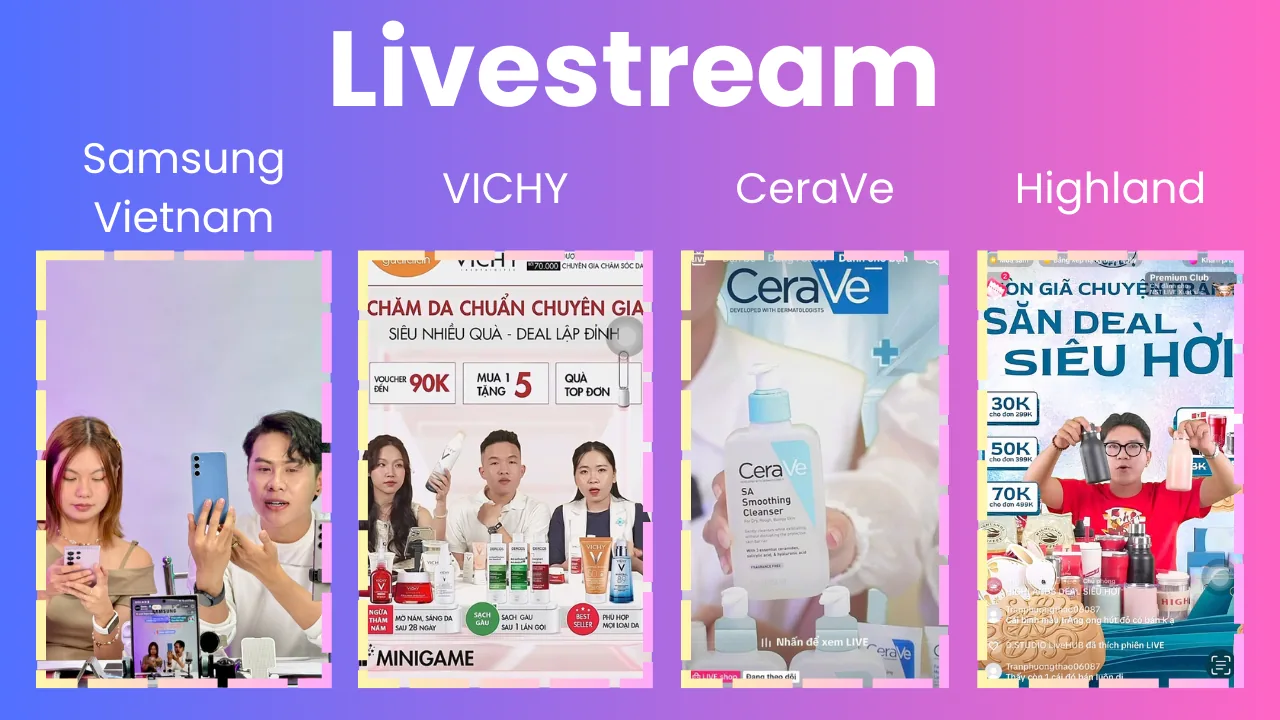 Các phiên livestream Samsung, Vichy, CeraVe và Highlands